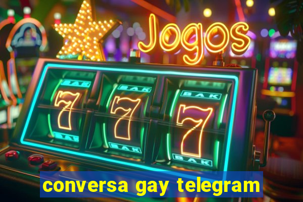 conversa gay telegram